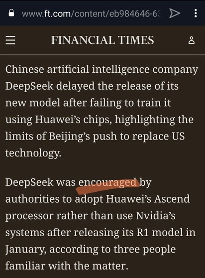 Chinese artificial intelligence company DeepSeek delayed the release of its new model after failing to train it using Huawei’s chips, highlighting the limits of Beijing’s push to replace US technology.

DeepSeek was encouraged by authorities to adopt Huawei’s Ascend processor rather than use Nvidia’s systems after releasing its R1 model in January, according to three people familiar with the matter.