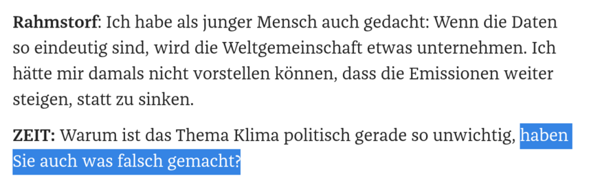 Rahmstorf: Ich habe als junger Mensch auch gedacht: Wenn die Daten so eindeutig sind, wird die Weltgemeinschaft etwas unternehmen. Ich hätte mir damals nicht vorstellen können, dass die Emissionen weiter steigen, statt zu sinken.
ZEIT: Warum ist das Thema Klima politisch gerade so unwichtig, haben Sie auch was falsch gemacht?